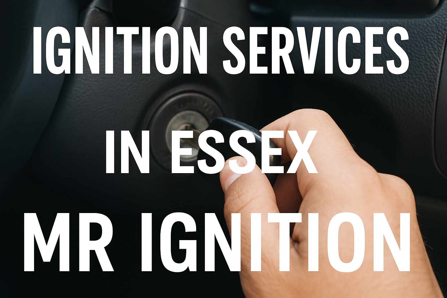 Comprehensive Ignition Services in Essex – Mr Ignition